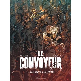 Le convoyeur - Tome 4 - La saison des spores