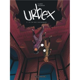 Urbex - Tome 3 - La fin des cauchemars