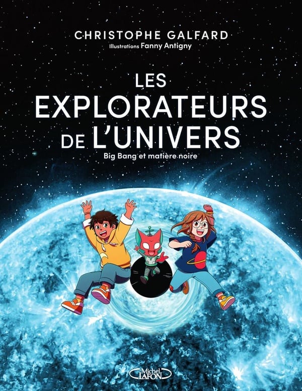 Les explorateurs de l'univers Tome 2 : Big Bang et matière noire (fin)