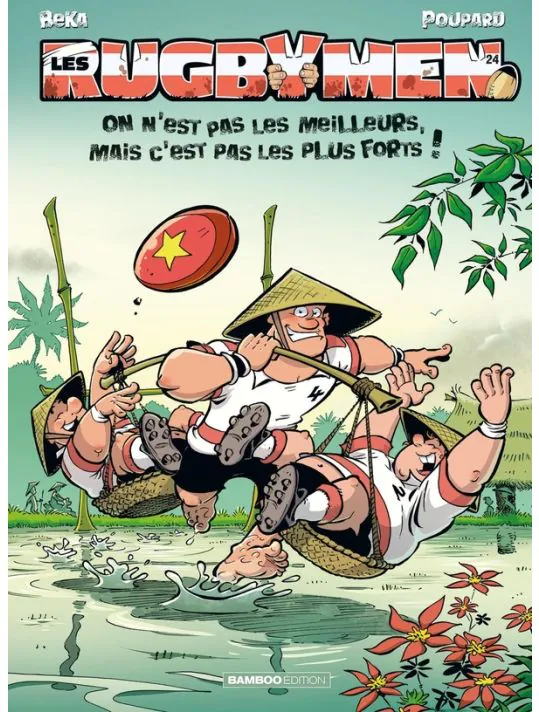 Les Rugbymen - Tome 24 - On n'est pas les meilleurs, mais c'est pas les plus forts !