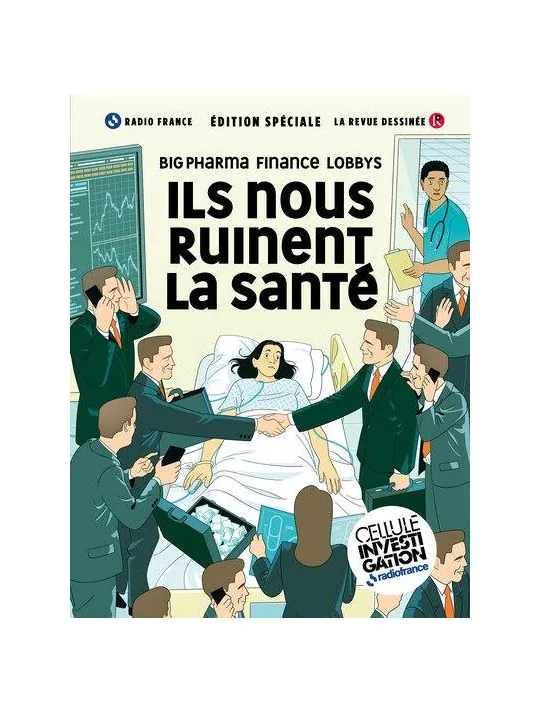 Ils nous ruinent la santé - Big Pharma, Lobbys, Finance