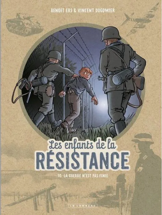 Les enfants de la résistance - Tome 10 - La guerre n'est pas finie
