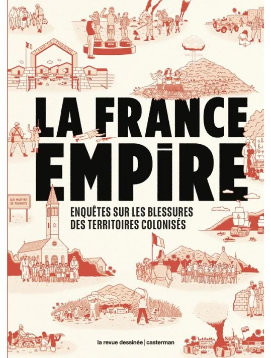 La France Empire - Enquêtes sur les blessures des territoires colonisés